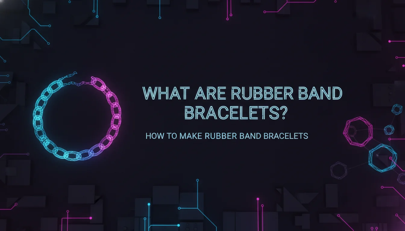 Illustration of What Are Rubber Band Bracelets?