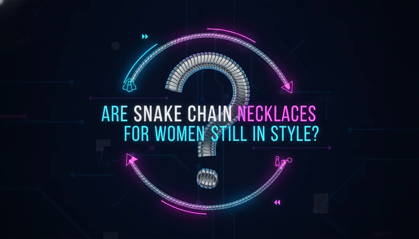 Are Snake Chain Necklaces for Women Still in Style? — illustrated overview